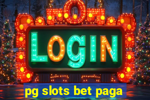 pg slots bet paga